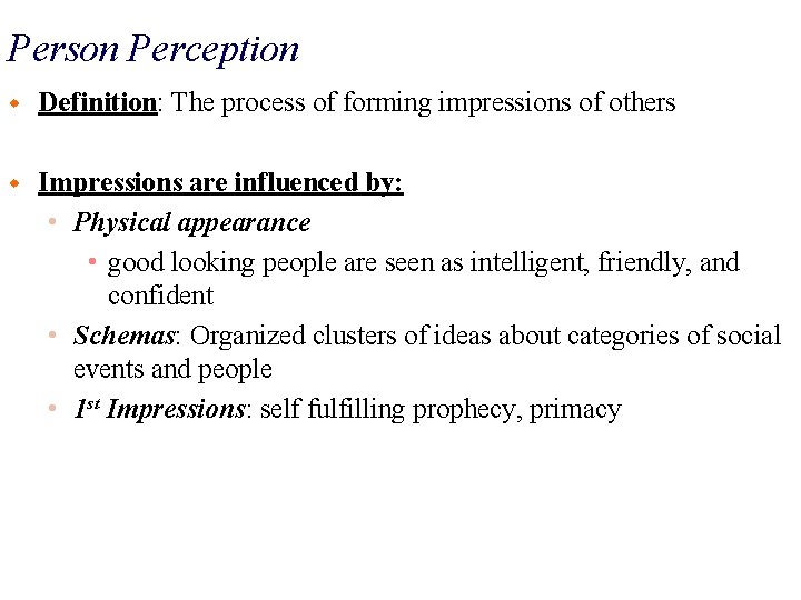 Person Perception w Definition: The process of forming impressions of others w Impressions are