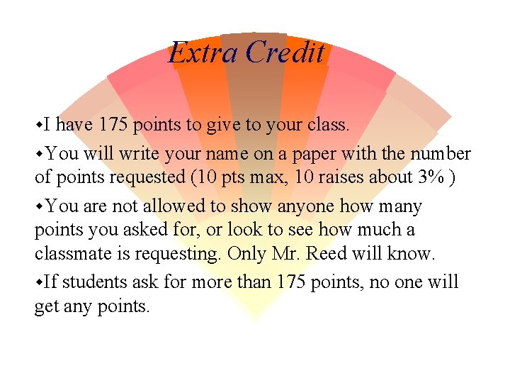 Extra Credit w. I have 175 points to give to your class. w. You