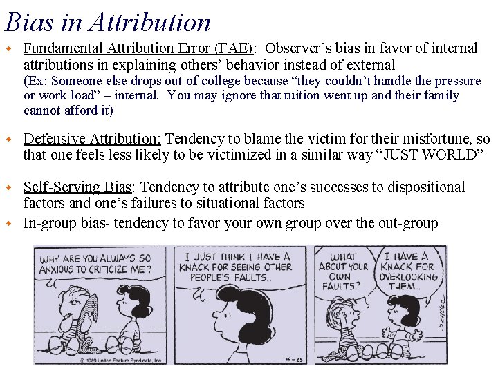 Bias in Attribution w Fundamental Attribution Error (FAE): Observer’s bias in favor of internal