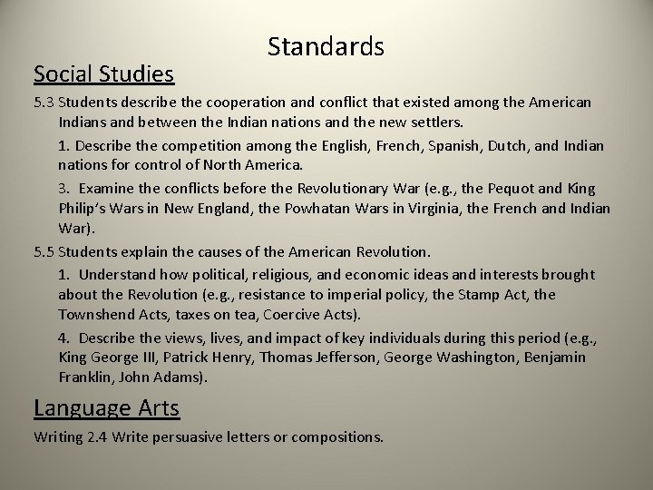 Social Studies Standards 5. 3 Students describe the cooperation and conflict that existed among