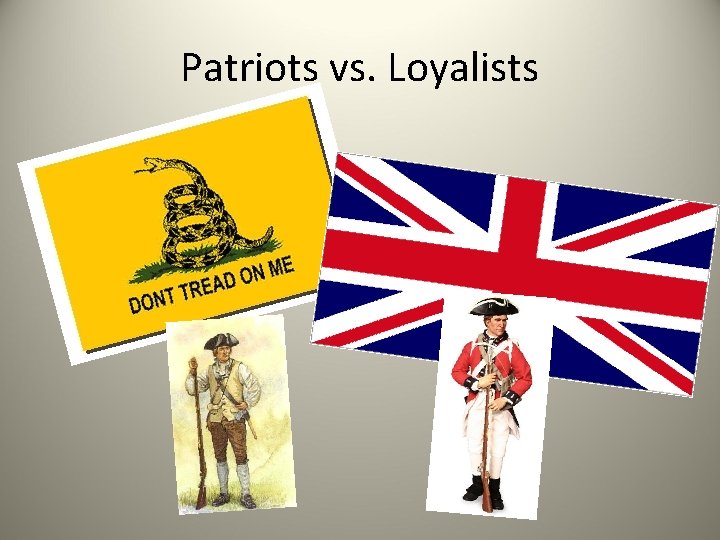 Patriots vs. Loyalists 