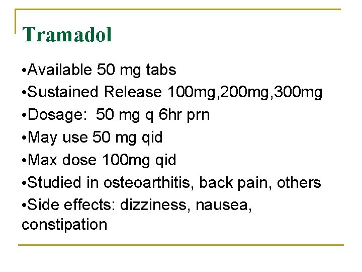 Tramadol • Available 50 mg tabs • Sustained Release 100 mg, 200 mg, 300