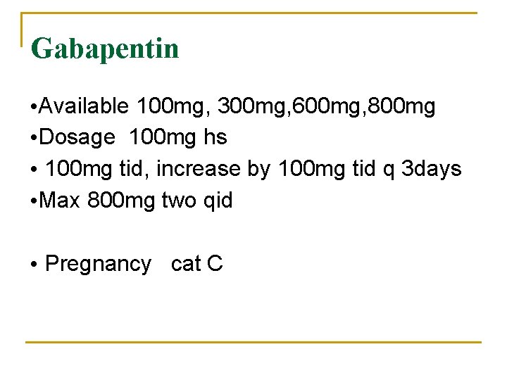 Gabapentin • Available 100 mg, 300 mg, 600 mg, 800 mg • Dosage 100