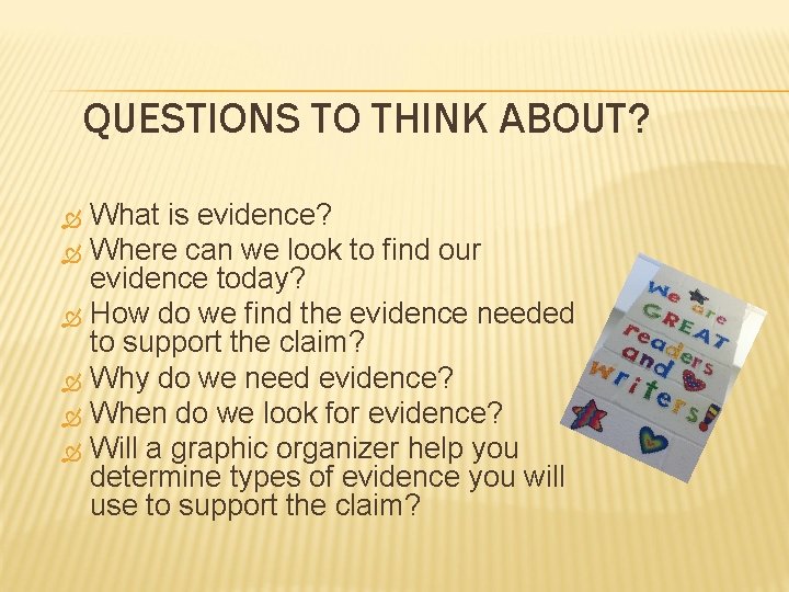 QUESTIONS TO THINK ABOUT? What is evidence? Where can we look to find our