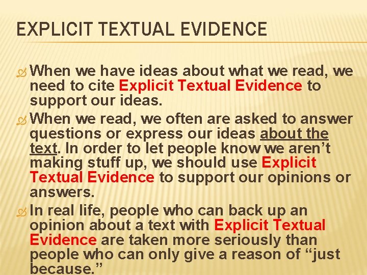 EXPLICIT TEXTUAL EVIDENCE When we have ideas about what we read, we need to