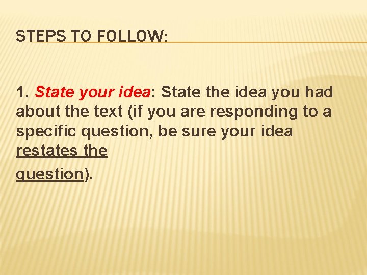 STEPS TO FOLLOW: 1. State your idea: State the idea you had about the