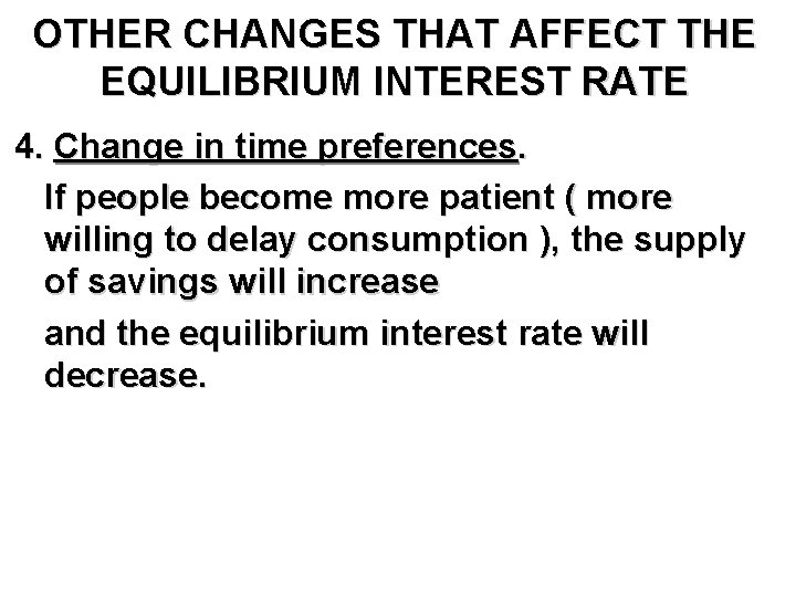 OTHER CHANGES THAT AFFECT THE EQUILIBRIUM INTEREST RATE 4. Change in time preferences. If