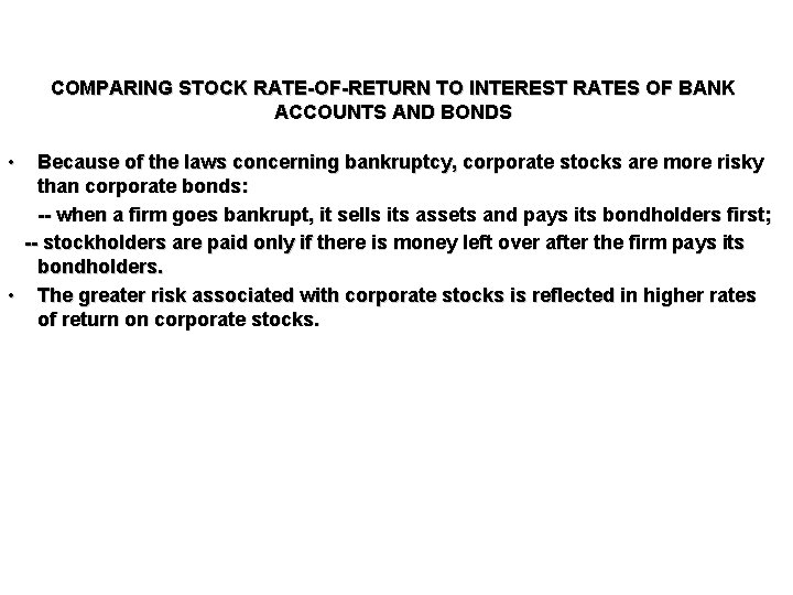 COMPARING STOCK RATE-OF-RETURN TO INTEREST RATES OF BANK ACCOUNTS AND BONDS • Because of