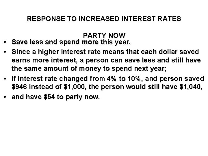 RESPONSE TO INCREASED INTEREST RATES • • PARTY NOW Save less and spend more