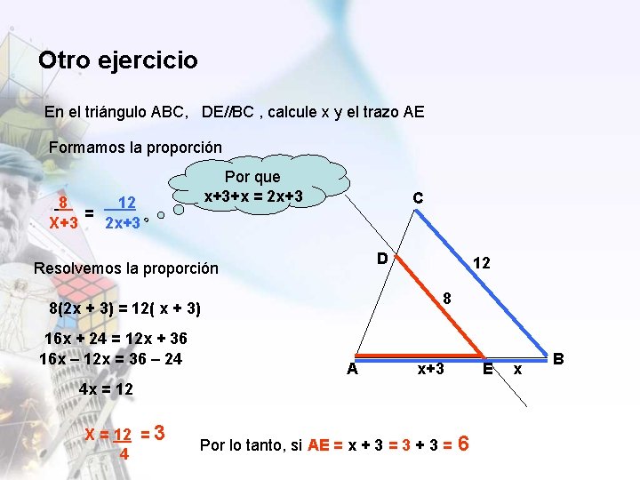 Otro ejercicio En el triángulo ABC, DE//BC , calcule x y el trazo AE