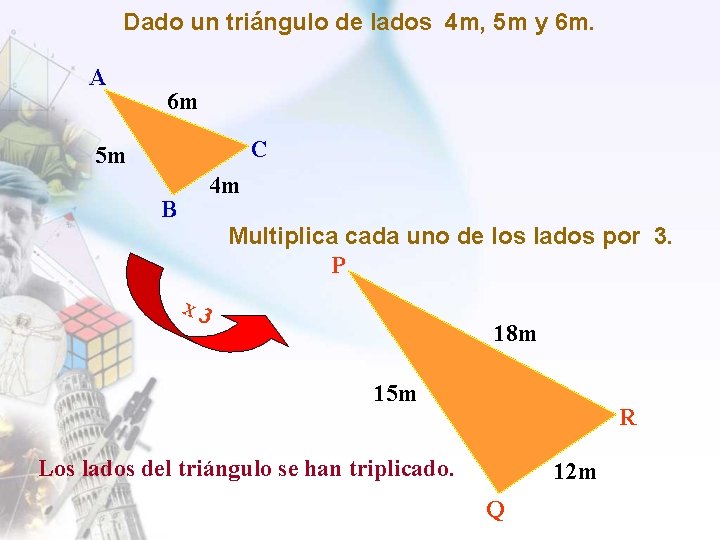 Dado un triángulo de lados 4 m, 5 m y 6 m. A 6