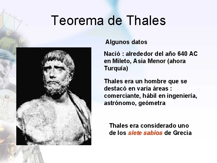 Teorema de Thales Algunos datos Nació : alrededor del año 640 AC en Mileto,