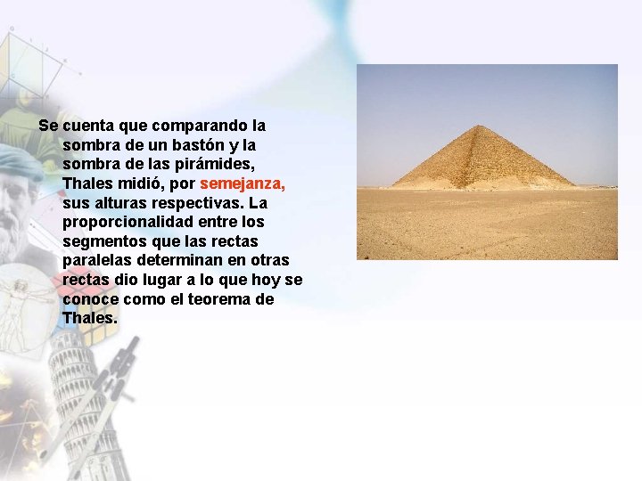 Se cuenta que comparando la sombra de un bastón y la sombra de las