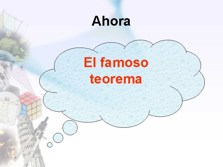 Ahora El famoso teorema 