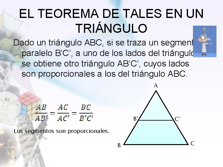 EL TEOREMA DE TALES EN UN TRIÁNGULO Dado un triángulo ABC, si se traza