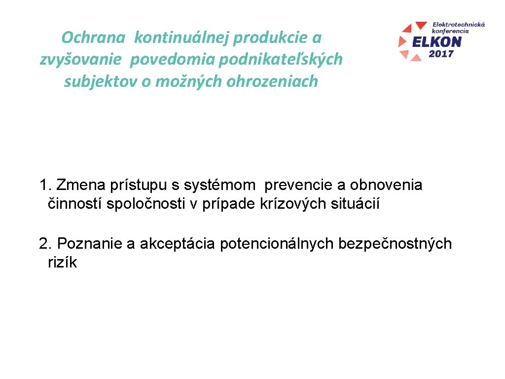 Ochrana kontinuálnej produkcie a zvyšovanie povedomia podnikateľských subjektov o možných ohrozeniach 1. Zmena prístupu