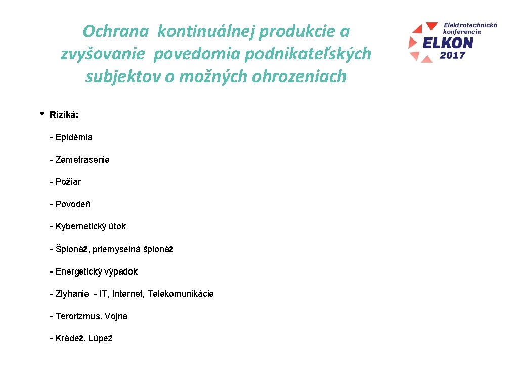 Ochrana kontinuálnej produkcie a zvyšovanie povedomia podnikateľských subjektov o možných ohrozeniach • Riziká: -