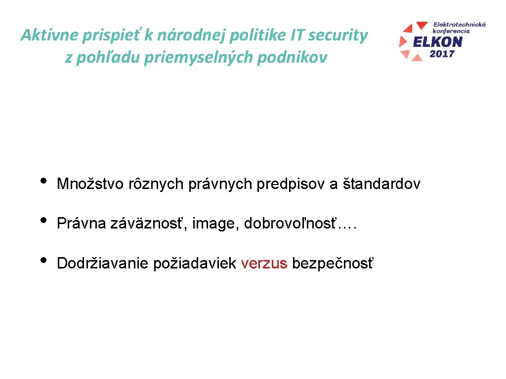 Aktívne prispieť k národnej politike IT security z pohľadu priemyselných podnikov • Množstvo rôznych