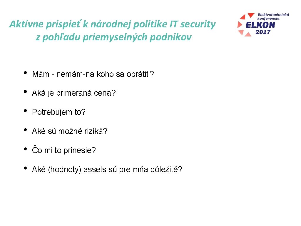 Aktívne prispieť k národnej politike IT security z pohľadu priemyselných podnikov • Mám -