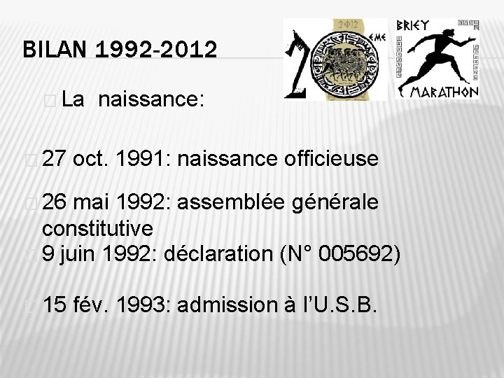 BILAN 1992 -2012 � La naissance: � 27 oct. 1991: naissance officieuse � 26