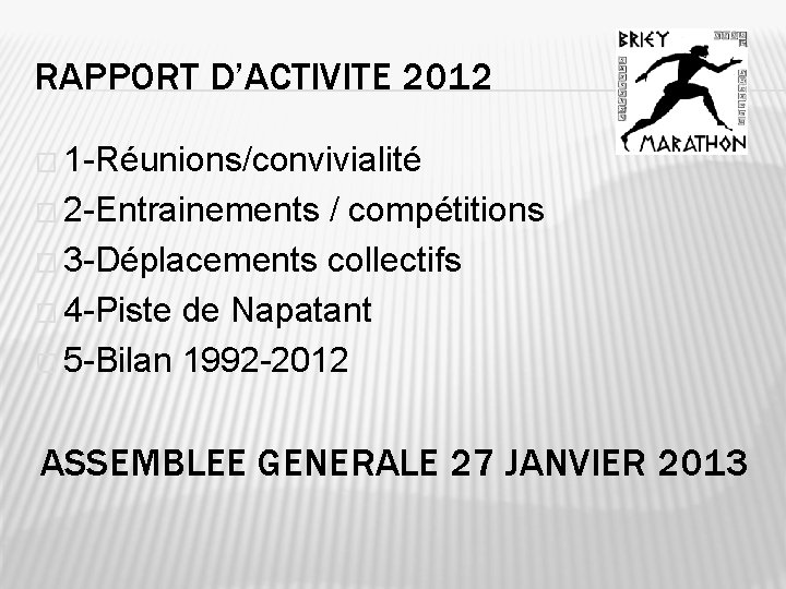 RAPPORT D’ACTIVITE 2012 � 1 -Réunions/convivialité � 2 -Entrainements / compétitions � 3 -Déplacements