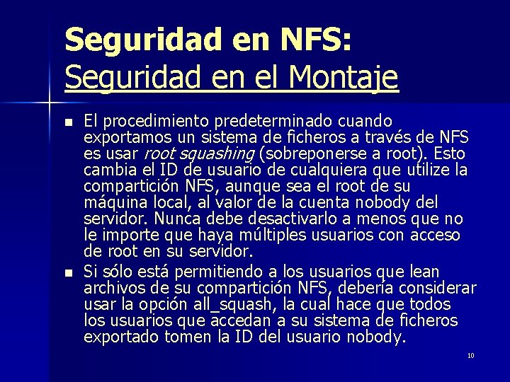 Seguridad en NFS: Seguridad en el Montaje n n El procedimiento predeterminado cuando exportamos