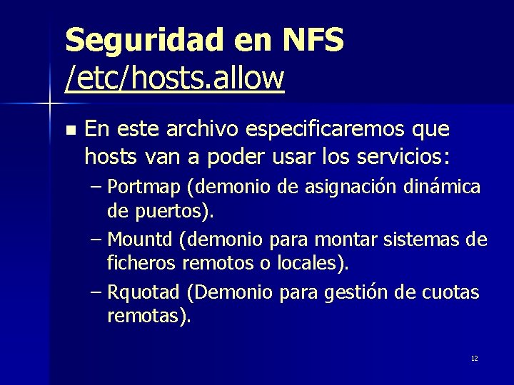 Seguridad en NFS /etc/hosts. allow n En este archivo especificaremos que hosts van a