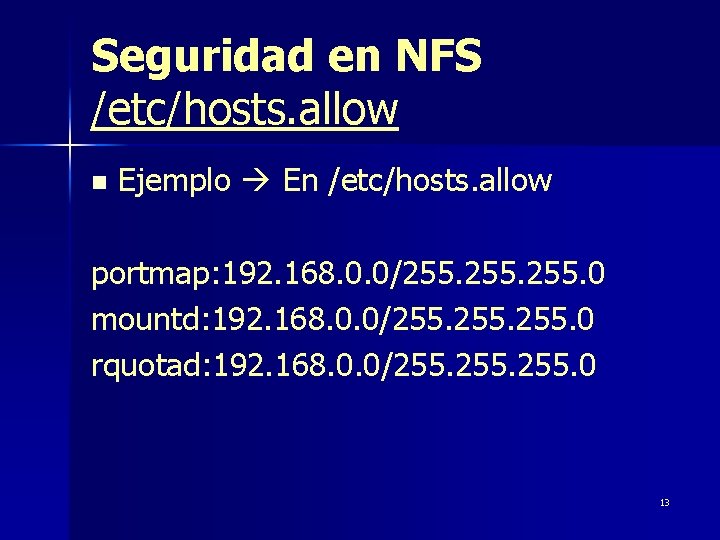 Seguridad en NFS /etc/hosts. allow n Ejemplo En /etc/hosts. allow portmap: 192. 168. 0.