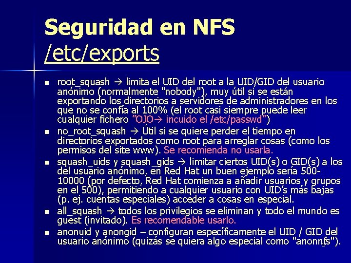 Seguridad en NFS /etc/exports n n n root_squash limita el UID del root a