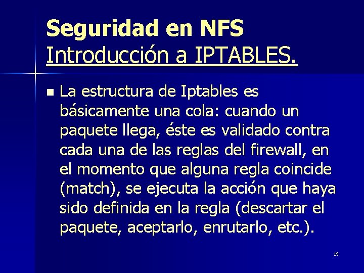 Seguridad en NFS Introducción a IPTABLES. n La estructura de Iptables es básicamente una