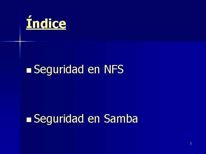 Índice n Seguridad en NFS n Seguridad en Samba 2 