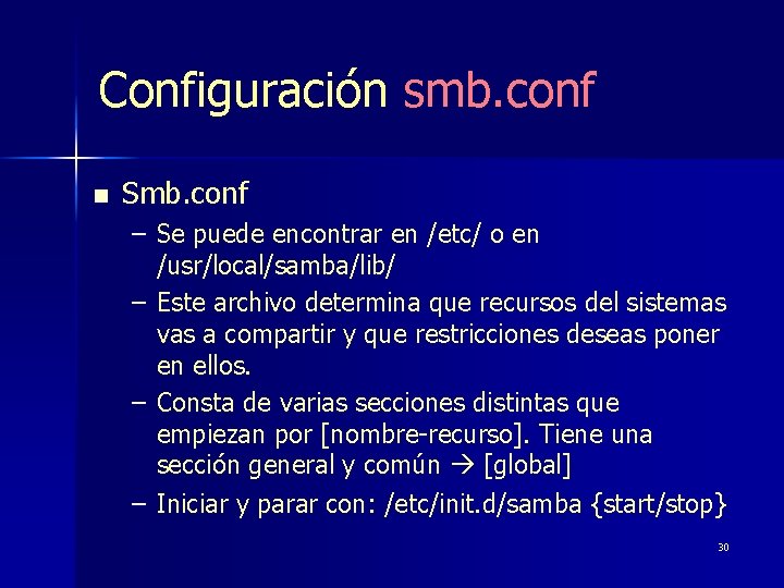 Configuración smb. conf n Smb. conf – Se puede encontrar en /etc/ o en