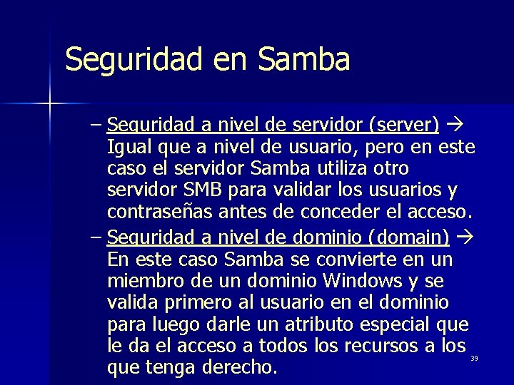 Seguridad en Samba – Seguridad a nivel de servidor (server) Igual que a nivel