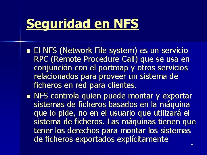 Seguridad en NFS n n El NFS (Network File system) es un servicio RPC