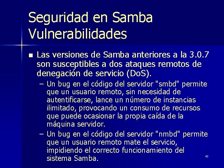 Seguridad en Samba Vulnerabilidades n Las versiones de Samba anteriores a la 3. 0.