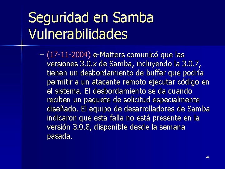 Seguridad en Samba Vulnerabilidades – (17 -11 -2004) e-Matters comunicó que las versiones 3.