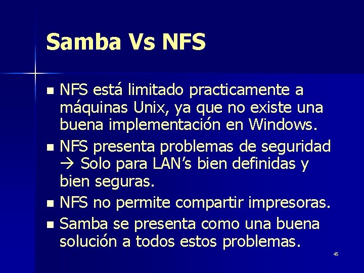 Samba Vs NFS está limitado practicamente a máquinas Unix, ya que no existe una