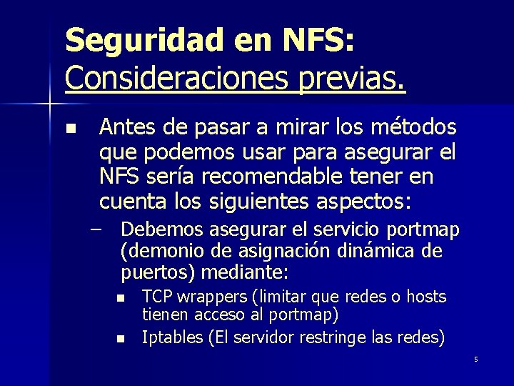 Seguridad en NFS: Consideraciones previas. n Antes de pasar a mirar los métodos que