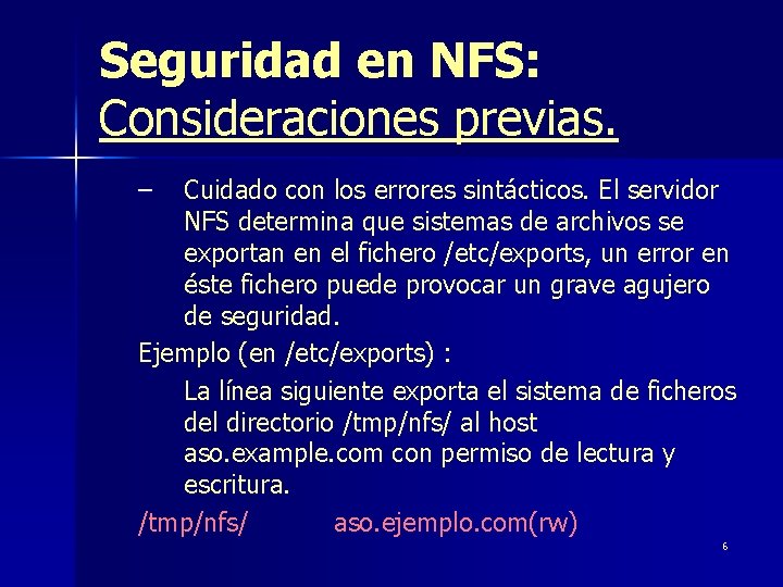 Seguridad en NFS: Consideraciones previas. – Cuidado con los errores sintácticos. El servidor NFS