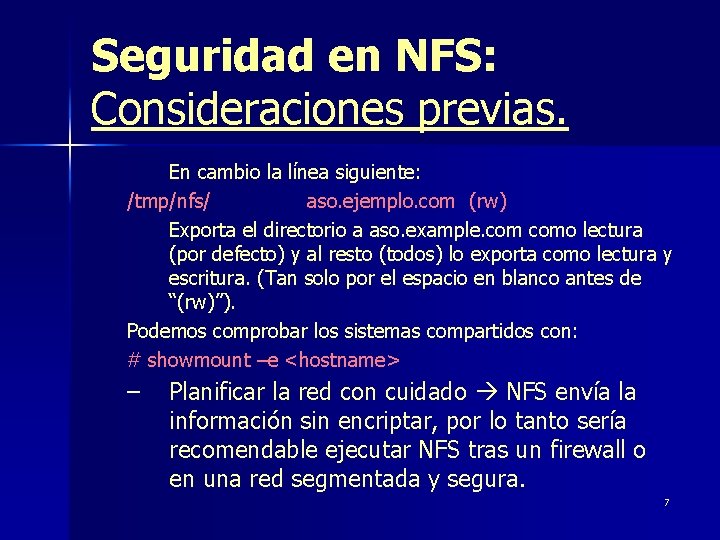 Seguridad en NFS: Consideraciones previas. En cambio la línea siguiente: /tmp/nfs/ aso. ejemplo. com