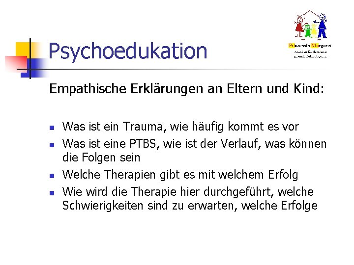 Psychoedukation Empathische Erklärungen an Eltern und Kind: n n Was ist ein Trauma, wie