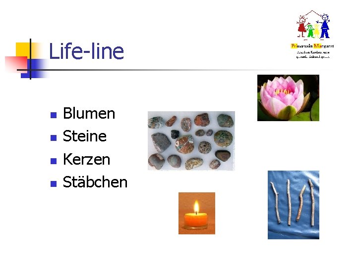 Life-line n n Blumen Steine Kerzen Stäbchen 