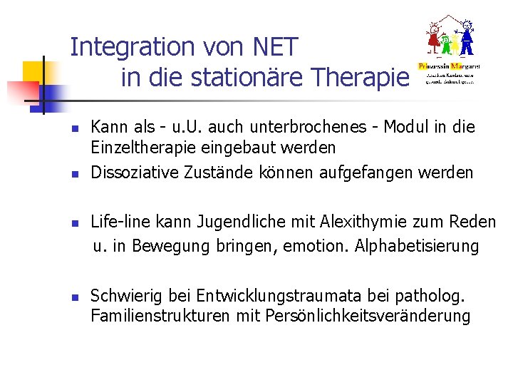 Integration von NET in die stationäre Therapie n n Kann als - u. U.