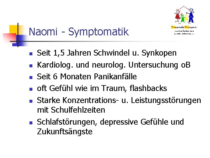 Naomi - Symptomatik n n n Seit 1, 5 Jahren Schwindel u. Synkopen Kardiolog.