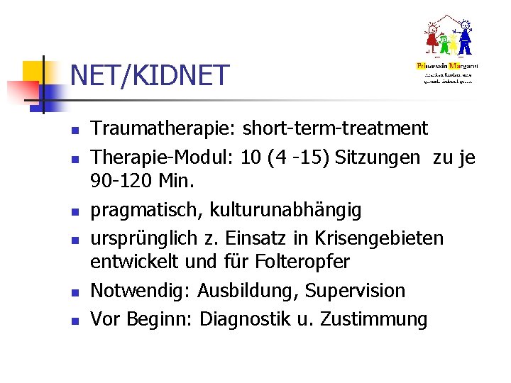 NET/KIDNET n n n Traumatherapie: short-term-treatment Therapie-Modul: 10 (4 -15) Sitzungen zu je 90