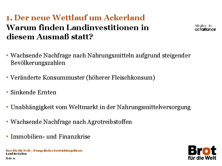 1. Der neue Wettlauf um Ackerland Warum finden Landinvestitionen in diesem Ausmaß statt? •