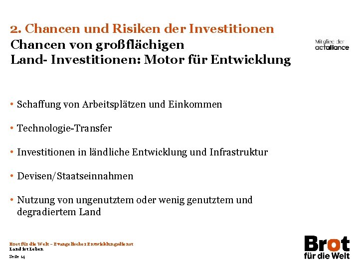 2. Chancen und Risiken der Investitionen Chancen von großflächigen Land- Investitionen: Motor für Entwicklung