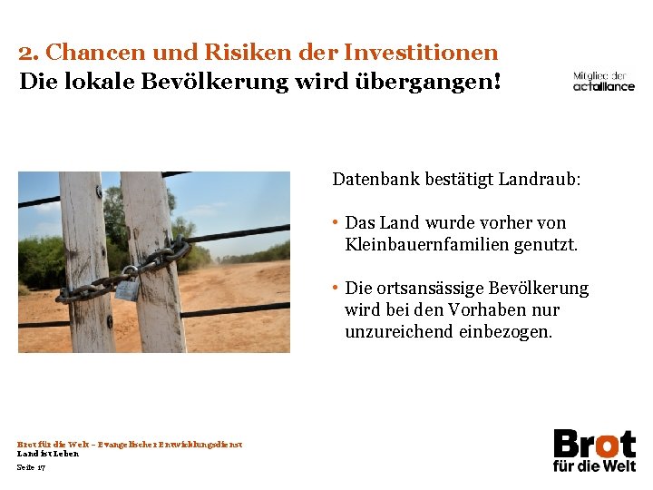 2. Chancen und Risiken der Investitionen Die lokale Bevölkerung wird übergangen! Datenbank bestätigt Landraub: