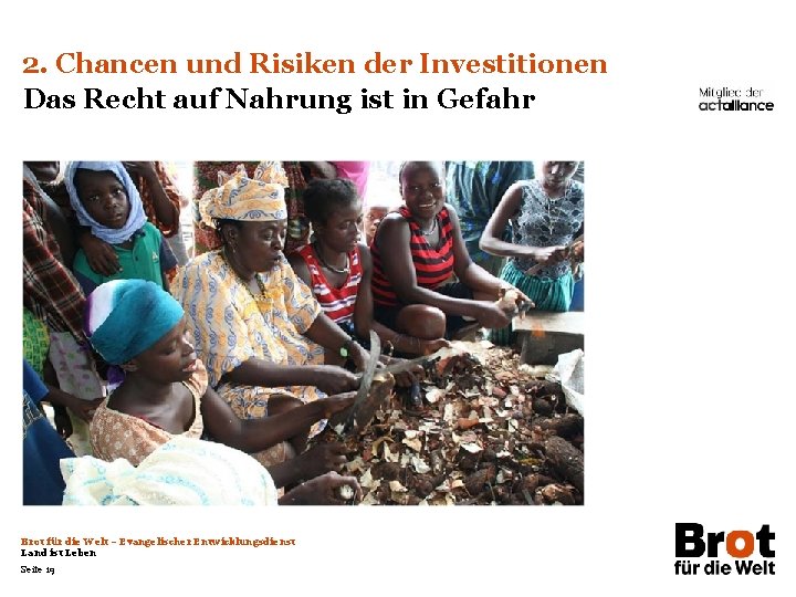 2. Chancen und Risiken der Investitionen Das Recht auf Nahrung ist in Gefahr Brot