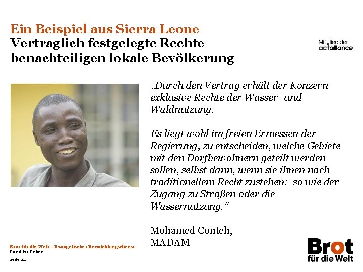 Ein Beispiel aus Sierra Leone Vertraglich festgelegte Rechte benachteiligen lokale Bevölkerung „Durch den Vertrag